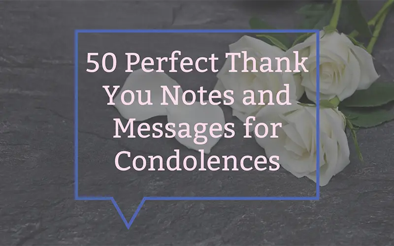 50 Perfect Thank You Notes and Messages for Condolences