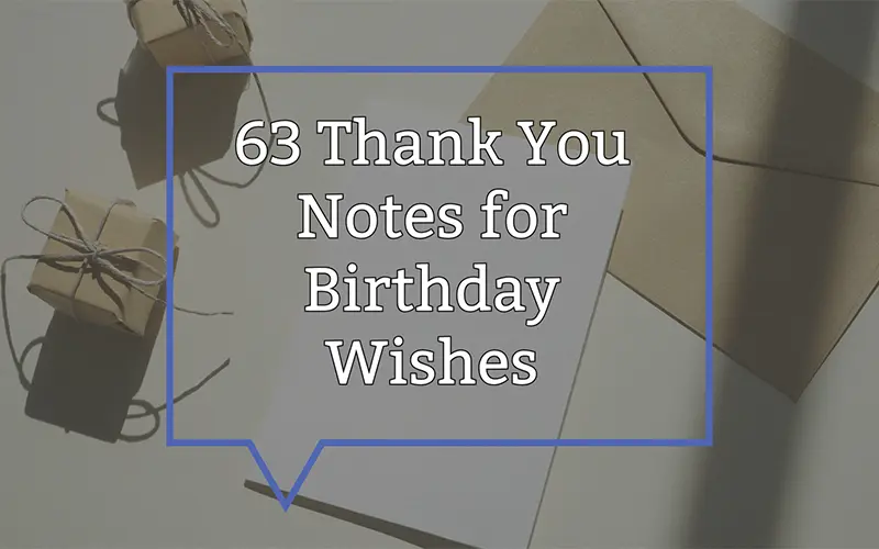 63 Heartfelt Notes to Say Thank You for Birthday Wishes