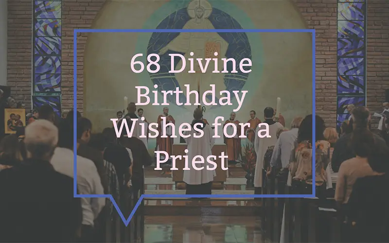 68 Divine Birthday Wishes for a Priest Heavenly Blessings