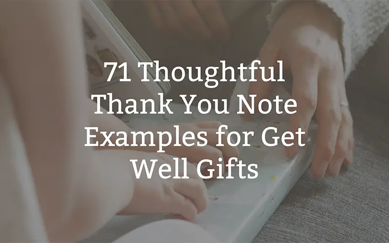 71 Thoughtful Thank You Note Examples for Get Well Gifts