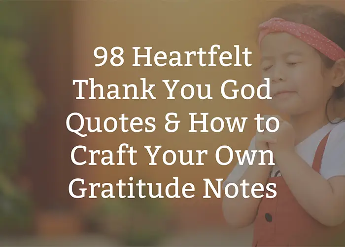 98 Heartfelt Thank You God Quotes & How to Craft Your Own Gratitude Notes