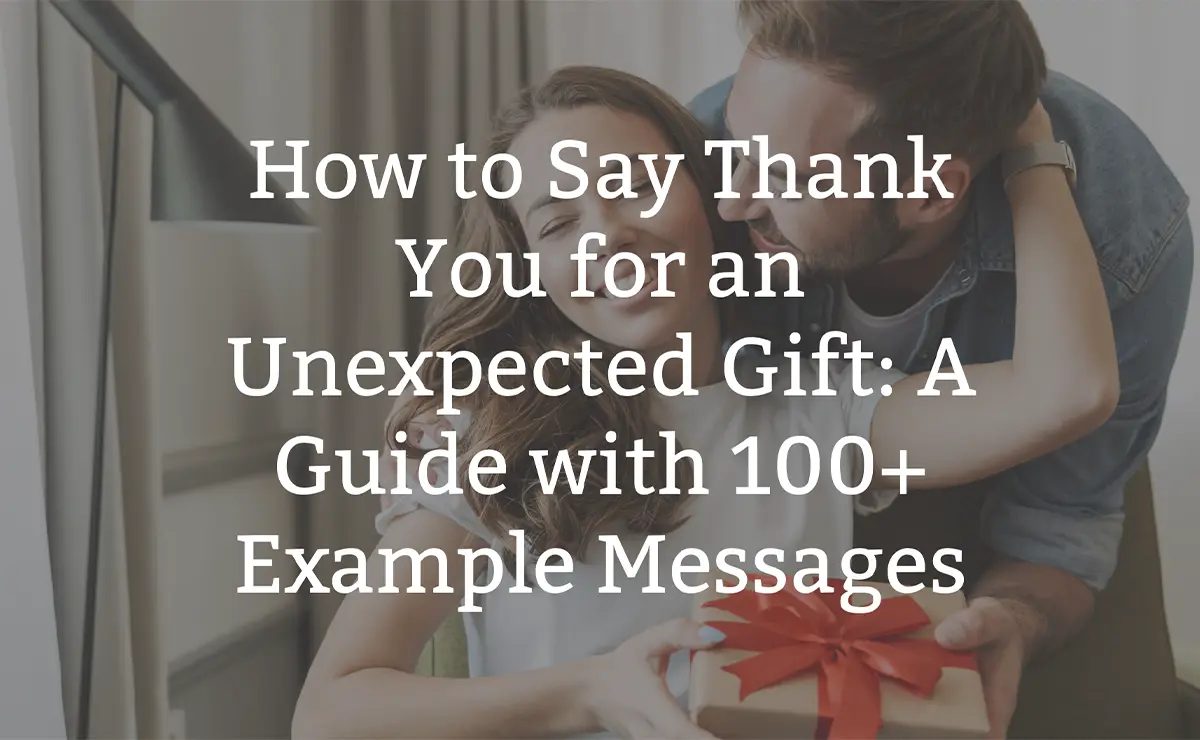 How to Say Thank You for an Unexpected Gift: A Guide with 100+ Example Messages