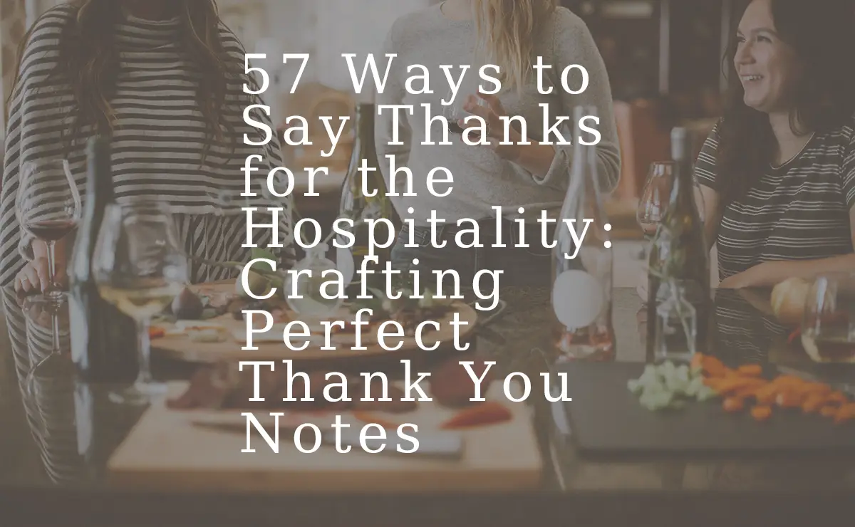 57 Ways to Say Thanks for the Hospitality Crafting Perfect Thank You Notes