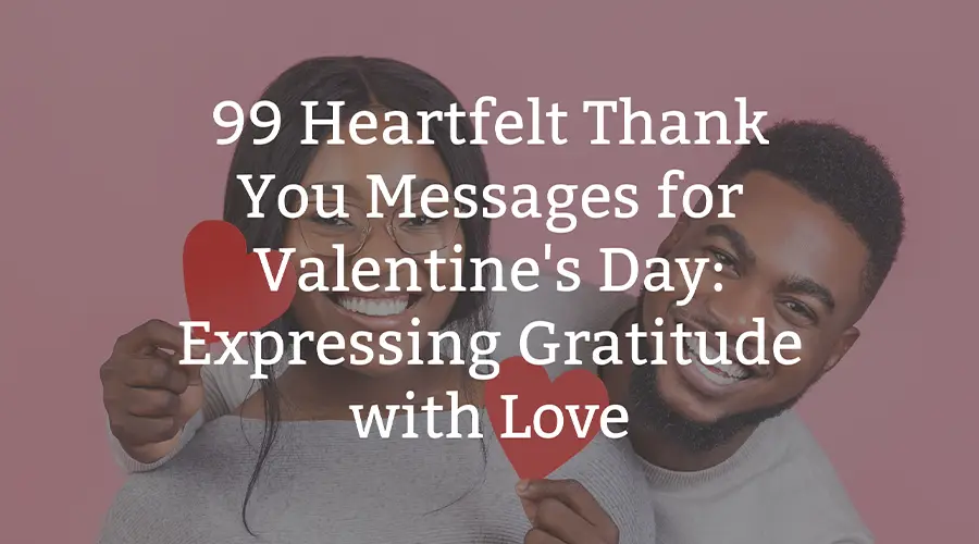 99 Heartfelt Thank You Messages for Valentine's Day Expressing Gratitude with Love