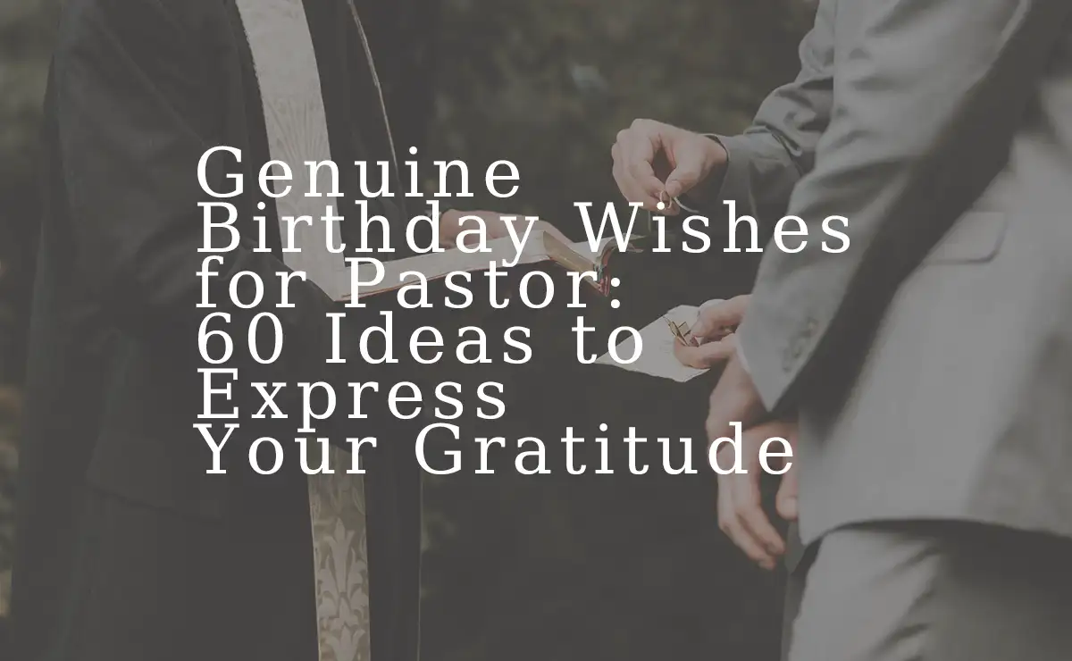 Genuine Birthday Wishes for Pastor 60 Ideas to Express Your Gratitude