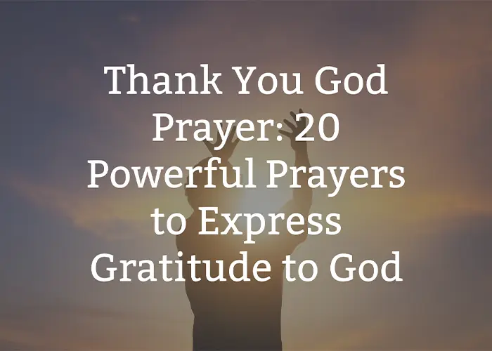 Thank You God Prayer 20 Powerful Prayers to Express Gratitude to God