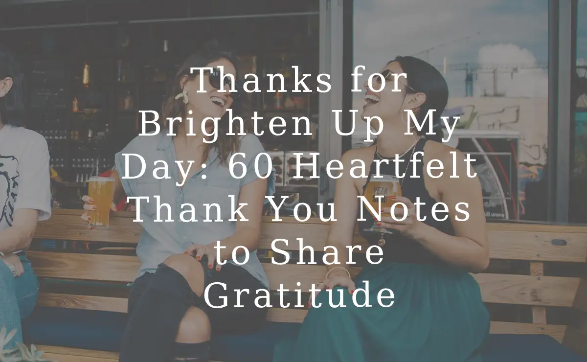 Thanks for Brighten Up My Day 60 Heartfelt Thank You Notes to Share Gratitude